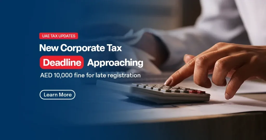 Attention Businesses in the UAE: Don’t Miss the Corporate Tax Deadline!
